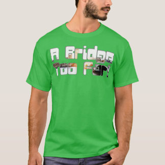 Camiseta Uma Ponte Demasiado Longa