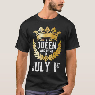 Camiseta Uma Rainha foi Nascer em 1º de julho, uma Menina B