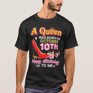 Camiseta Uma Rainha Foi Nascer Em 10 De Outubro 10 Feliz An