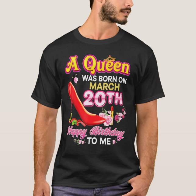 Camiseta Uma Rainha Foi Nascer Em 20 De Março 20 Feliz Aniv (Frente)
