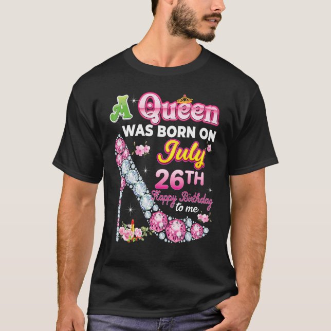 Camiseta Uma Rainha Foi Nascer Em 26 De Julho, 26 Feliz Ani (Frente)