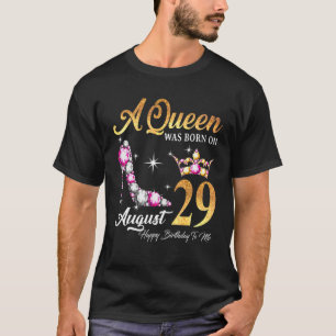 Camiseta Uma Rainha Foi Nascer Em 29 De Agosto Feliz Aniver