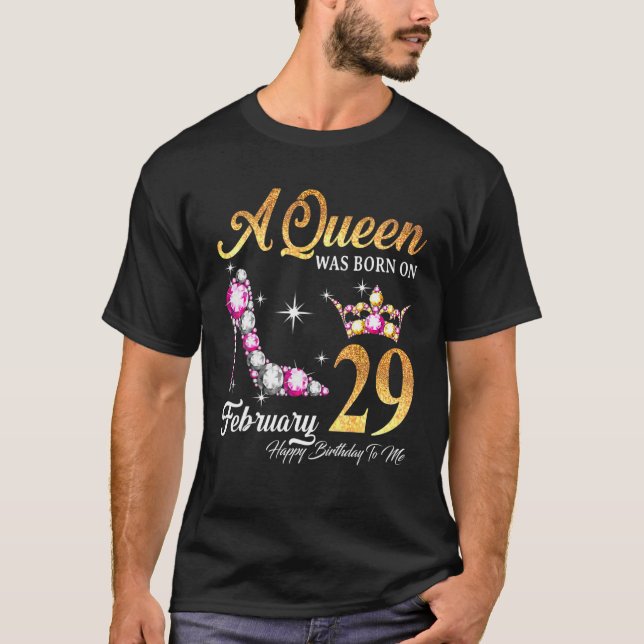 Camiseta Uma Rainha Foi Nascer Em 29 De Fevereiro Feliz Ani (Frente)