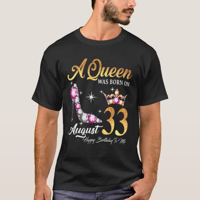 Camiseta Uma Rainha Foi Nascer Em 33 De Agosto Feliz Aniver (Frente)