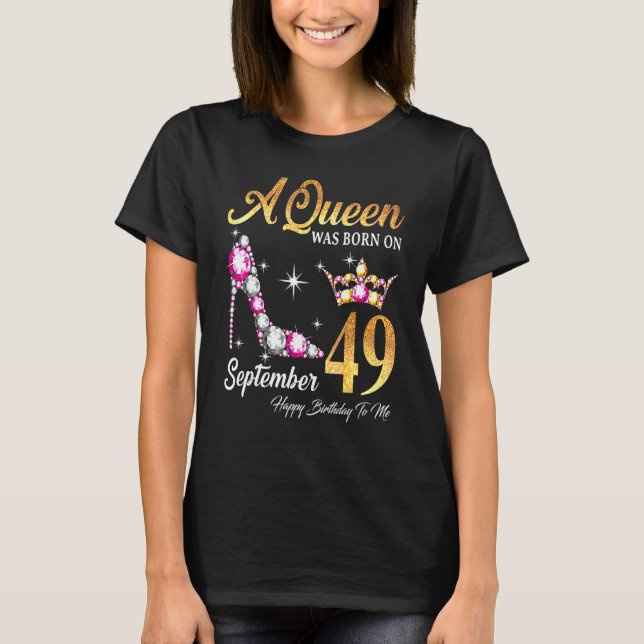 Camiseta Uma Rainha Foi Nascer Em 49 De Setembro Feliz Aniv (Frente)