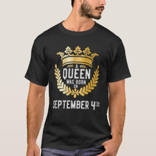 Camiseta Uma Rainha Foi Nascer Em 4 De Setembro, Menina Bon