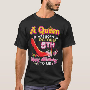 Camiseta Uma Rainha Foi Nascer Em 5 De Outubro Feliz Aniver