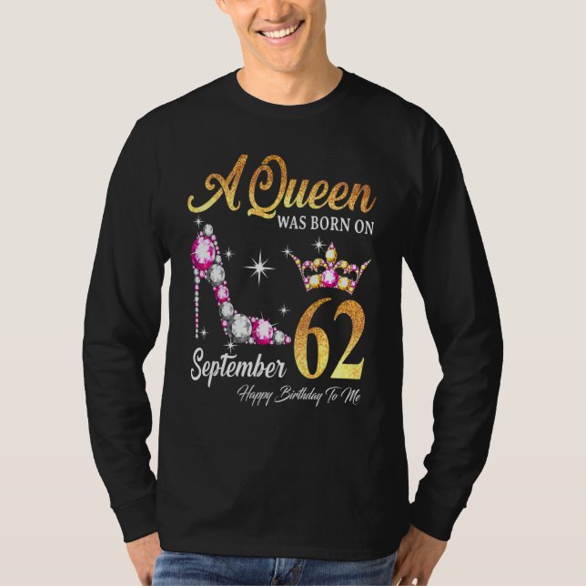 Camiseta Uma Rainha Foi Nascer Em 62 De Setembro Feliz Aniv (Frente)