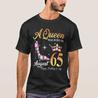 Camiseta Uma Rainha Foi Nascer Em 65 De Agosto Feliz Aniver