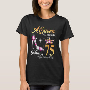 Camiseta Uma Rainha Foi Nascer Em 75 De Fevereiro Feliz Ani