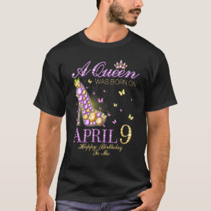 Camiseta Uma Rainha Foi Nascer Em 9 De Abril Feliz Aniversá