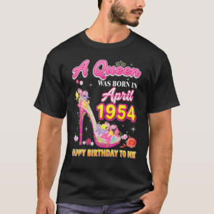 Camiseta Uma Rainha Foi Nascer Em Abril De 1954 Feliz Anive