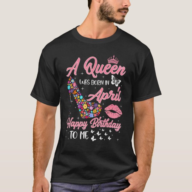 Camiseta Uma Rainha Foi Nascer Em Abril Flowers High Heel B (Frente)