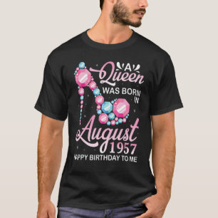 Camiseta Uma Rainha Foi Nascer Em Agosto De 1957 Feliz Aniv