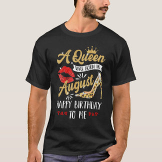 Camiseta Uma Rainha Foi Nascer Em Agosto Feliz Aniversário