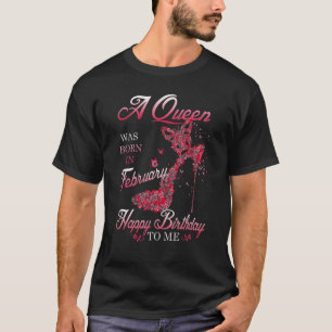 Camiseta Uma Rainha Foi Nascer Em Fevereiro Feliz Aniversár