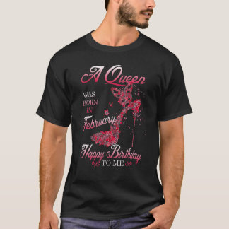 Camiseta Uma Rainha Foi Nascer Em Fevereiro Feliz Aniversár