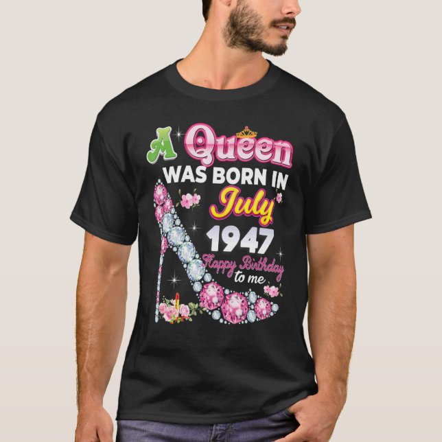 Camiseta Uma Rainha Foi Nascer Em Julho De 1947 Feliz 75º A (Frente)