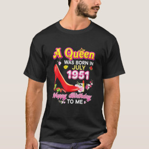 Camiseta Uma Rainha Foi Nascer Em Julho De 1951 70 Happy Bi