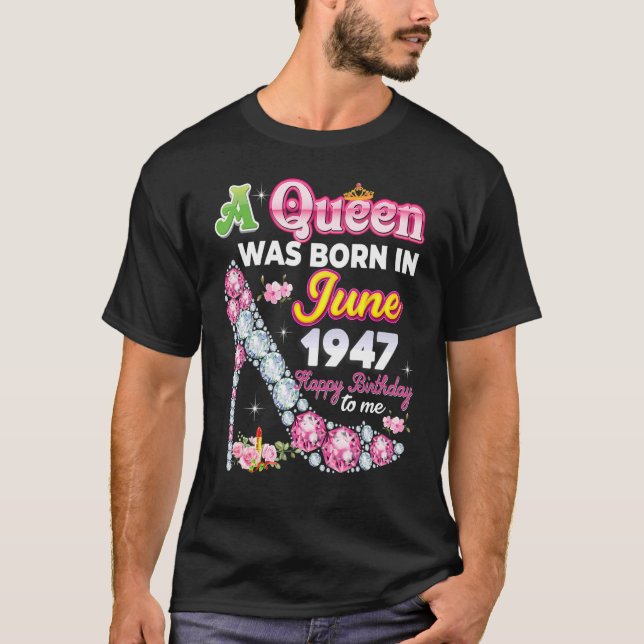 Camiseta Uma Rainha Foi Nascer Em Junho De 1947 Feliz 75º A (Frente)