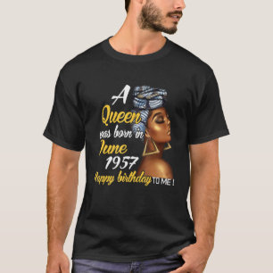 Camiseta Uma Rainha Foi Nascer Em Junho De 1957 64º Aniver