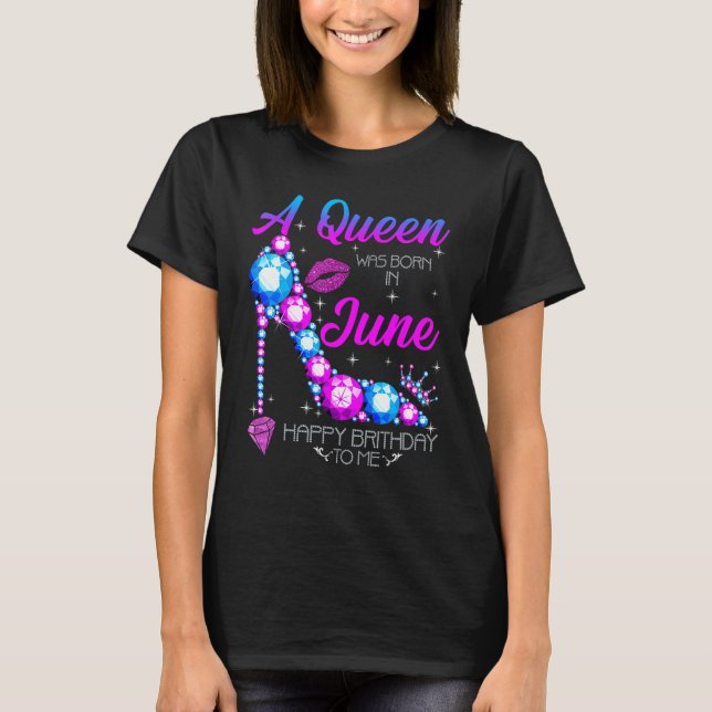Camiseta Uma Rainha Foi Nascer Em Junho Feliz Aniversário P (Frente)