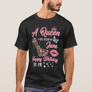 Camiseta Uma Rainha Foi Nascer Em Junho Flowers High Heel B