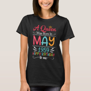 Camiseta Uma Rainha Foi Nascer Em Maio De 1959 Feliz Aniver