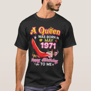 Camiseta Uma Rainha Foi Nascer Em Maio De 1971 50O Feliz An
