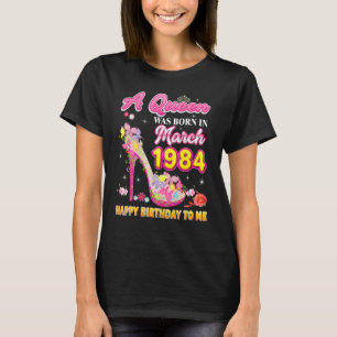 Camiseta Uma Rainha Foi Nascer Em Março De 1984 Feliz Anive
