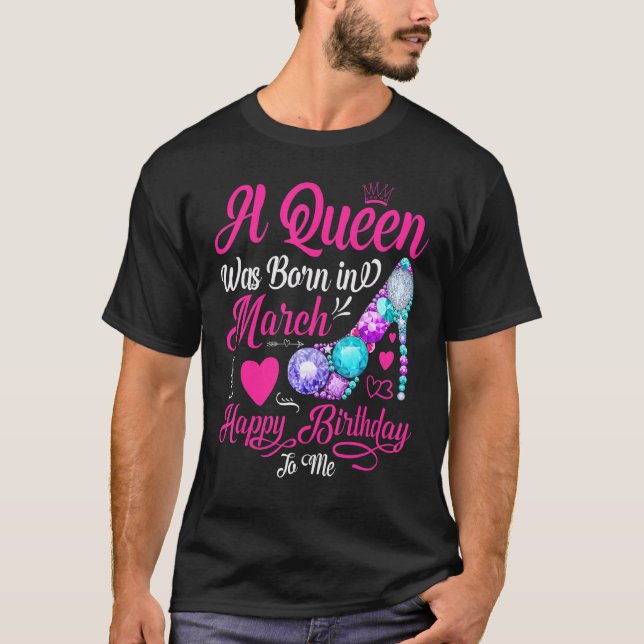 Camiseta Uma Rainha Foi Nascer Em Março Feliz Aniversário P (Frente)