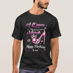 Camiseta Uma Rainha Foi Nascer Em Março Feliz Aniversário P