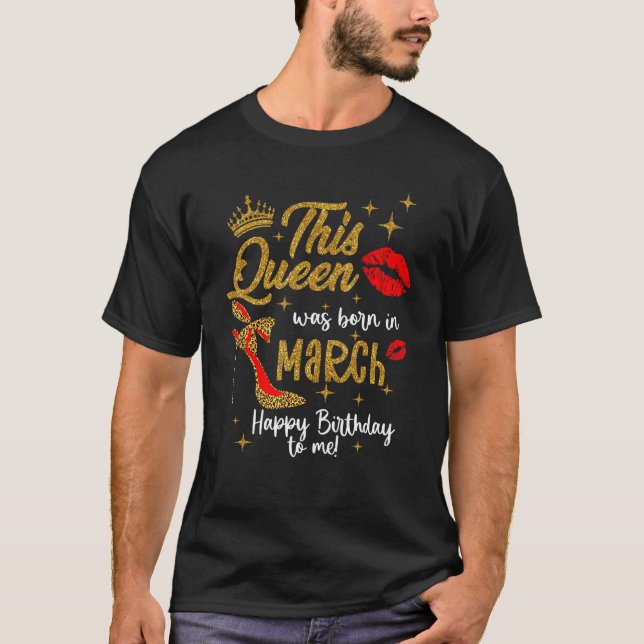 Camiseta Uma Rainha Foi Nascer Em Março Feliz Aniversário P (Frente)