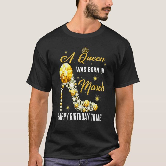 Camiseta Uma Rainha Foi Nascer Em Março Feliz Aniversário P (Frente)
