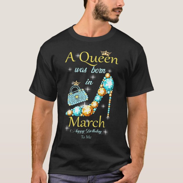 Camiseta Uma Rainha Foi Nascer Em Março Feliz Aniversário P (Frente)