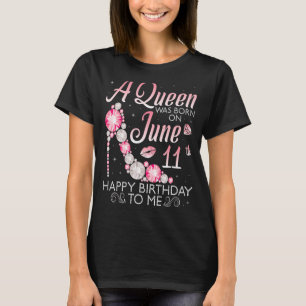 Camiseta Uma Rainha Foi Nascer No 11 de Junho Feliz Anivers