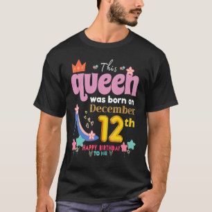 Camiseta Uma Rainha Foi Nascer No 12 de 12 De Dezembro, Bir
