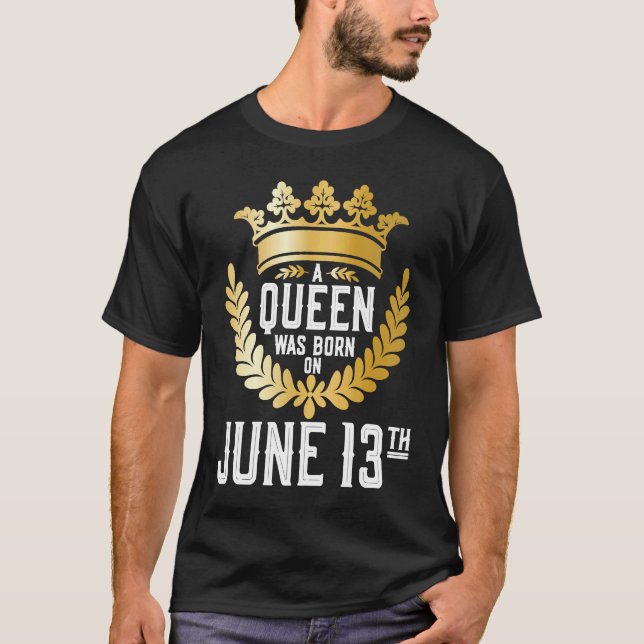 Camiseta Uma Rainha foi Nascer no dia 13 de junho, uma Meni (Frente)