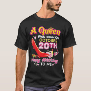Camiseta Uma Rainha Foi Nascer No Dia 20 De Outubro Feliz A