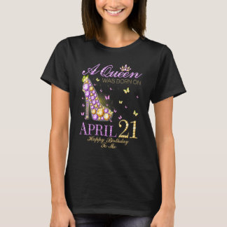 Camiseta Uma Rainha Foi Nascer No Dia 21 De Abril Feliz Ani
