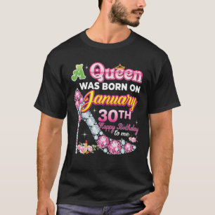 Camiseta Uma Rainha Foi Nascer No Dia 30 De Janeiro Feliz A