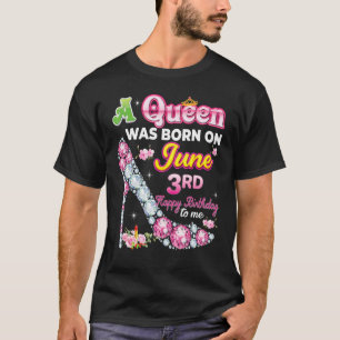 Camiseta Uma Rainha Foi Nascer No Dia 3 De Junho Feliz Aniv