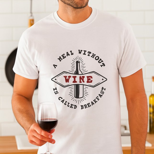 Camiseta Uma Refeição Sem Vinho É Chamada Café da Manhã (Criador carregado)