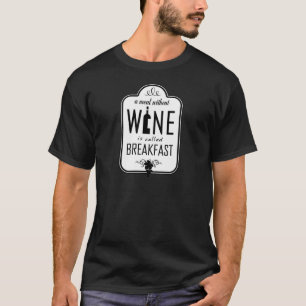 Camiseta Uma refeição sem vinho é chamada Pequeno almoço