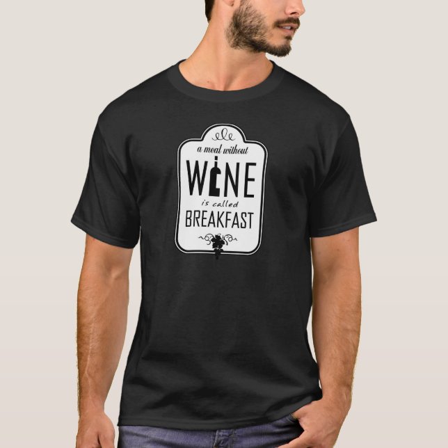 Camiseta Uma refeição sem vinho é chamada Pequeno almoço (Frente)