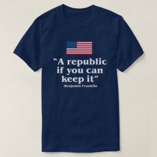 CAMISETA UMA REPÚBLICA SE VOCÊ PODER MANTÊ-LA NOS EUA CONST