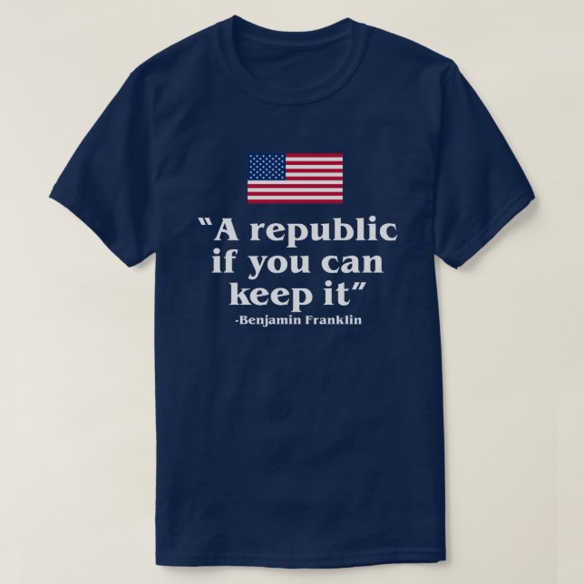 CAMISETA UMA REPÚBLICA SE VOCÊ PODER MANTÊ-LA NOS EUA CONST (Frente do Design)
