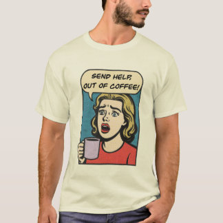 Camiseta uma senhora precisa do café, envie ajuda para fora
