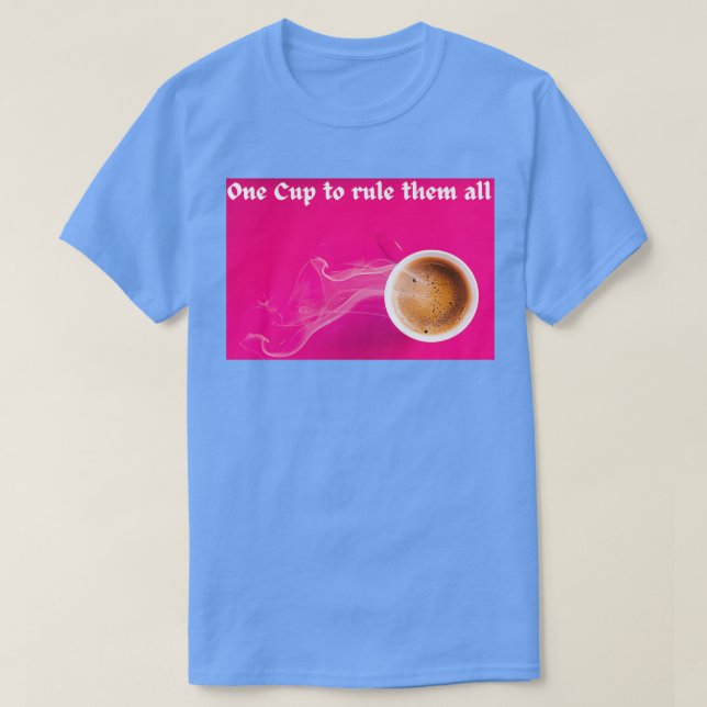 Camiseta Uma Taça para governar todos eles, Café Mug Spruch (Frente do Design)