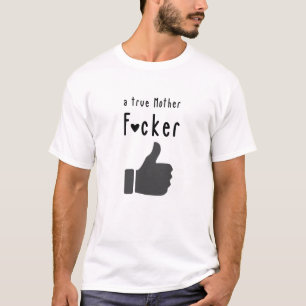 Camiseta Uma verdadeira Mãe F*cker Engraçada bate-me